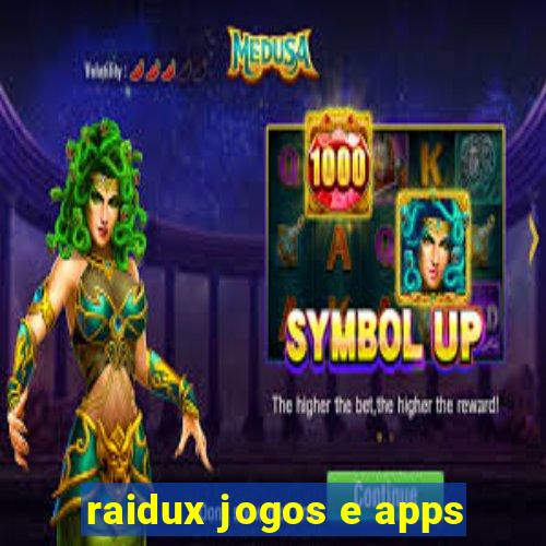 raidux jogos e apps